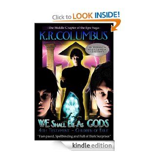 WE Shall Be As GODS   4th Testament   Children of Exile eBook K.R.Columbus Kindle Store