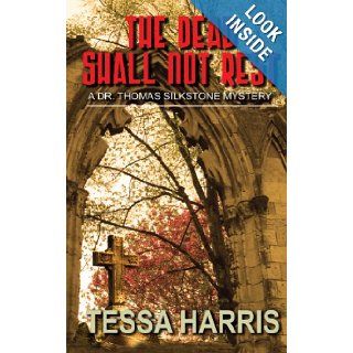 The Dead Shall Not Rest (Thorndike Large Print Crime Scene) Tessa Harris 9781410457790 Books