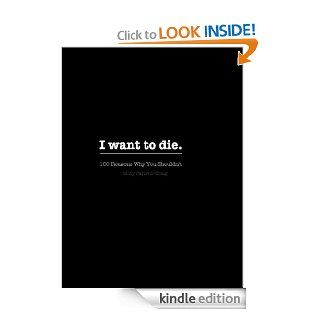 I Want to Die 100 Reasons You Shouldn't eBook Molly Cantrell Kraig Kindle Store
