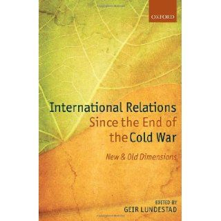 International Relations Since the End of the Cold War New and Old Dimensions (Nobel Symposium) [Hardcover] [2013] Geir Lundestad Books