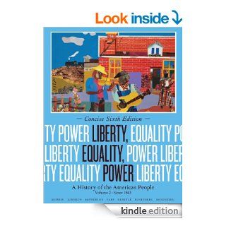 Liberty, Equality, Power A History of the American People, Volume II Since 1863, Concise Edition 2 eBook John M. Murrin, Paul E. Johnson, James M. McPherson, Alice Fahs, Gary Gerstle Kindle Store