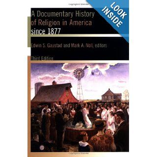 A Documentary History of Religion in America since 1877 Edwin S. Gaustad, Mark A. Noll 9780802822307 Books