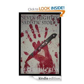 Seven Slightly Sadistic Stories   Kindle edition by Jeremiah Cress. Mystery, Thriller & Suspense Kindle eBooks @ .