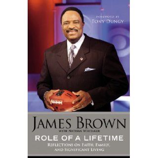 Role of a Lifetime Reflections on Faith, Family, and Significant Living James Brown, Tony Dungy, Nathan Whitaker Books