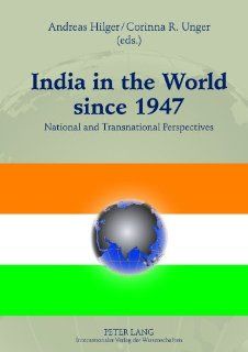 India in the World since 1947 National and Transnational Perspectives (9783631611784) Andreas Hilger, Corinna R. Unger Books