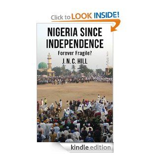 Nigeria Since Independence Forever Fragile? eBook Jonathan Hill Kindle Store