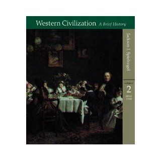 Western Civilization, Volume II, Since 1300 A Brief History Jackson J. Spielvogel 9780534560638 Books