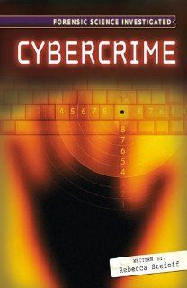 Cybercrime (Forensic Science Investigated) Rebecca Stefoff 9780761430841 Books
