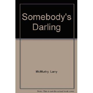 Somebody's Darling  A Novel Larry McMurtry 9780671745851 Books