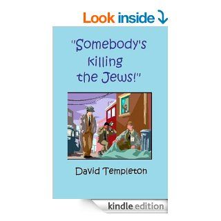 Somebody's killing the Jews eBook David Templeton Kindle Store