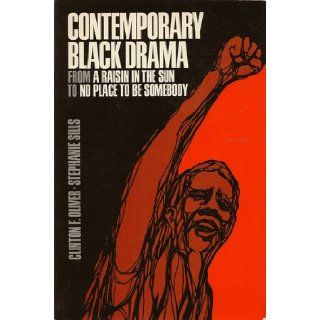 Contemporary Black Drama From "A Raisin in the Sun" to "No Place to Be Somebody" Various, Clinton F. Oliver, Stephanie Sills 9780684414324 Books