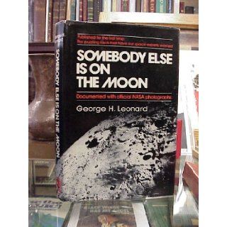 Somebody Else Is on the Moon George H Leonard 9780679506065 Books