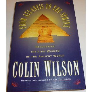From Atlantis to the Sphinx Colin Wilson 9780880641760 Books