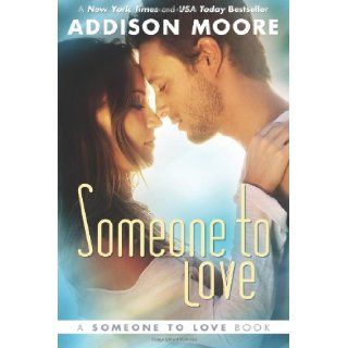 Someone To Love (Someone to Love Series) Addison Moore 9781477847107 Books