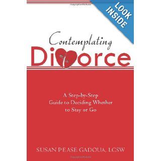 Contemplating Divorce A Step by Step Guide to Deciding Whether to Stay or Go Susan Gadoua 9781572245242 Books