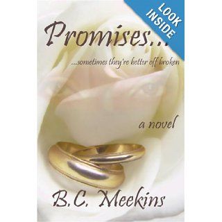 Promisessometimes they're better off broken B.C. Meekins 9780595418534 Books