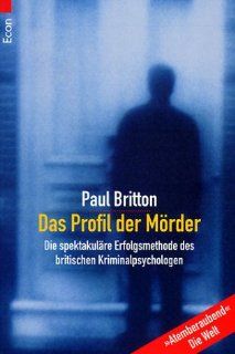 Profil Die spektakulre Erfolgsmethode des britischen Kriminalpsychologen Paul Britton Bücher