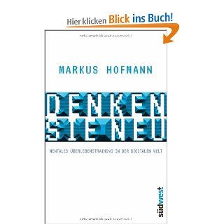 Denken Sie neu Mentales berlebenstraining in der digitalen Welt Markus Hofmann Bücher
