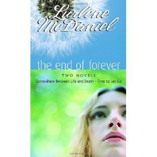 The End of Forever Two Novels (Somewhere Between Life and Death  Time to Let Go) Lurlene McDaniel 9780375841705  Children's Books