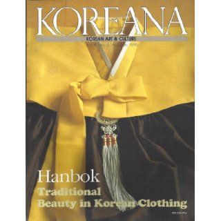 Hanbok Traditional Beauty in Korean Clothing  Characteristics of Korean Costume; Korean Clothes and Fabrics; Traditional Korean Hanbok; Clothes, Ornaments and Artisans who Make them; Modernization of the Korean Costume; Sok Chu son; (Vol. 9, No. 3, Autumn