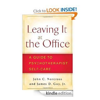 Leaving It at the Office A Guide to Psychotherapist Self Care   Kindle edition by John C. Norcross, Jr., James D. Guy. Professional & Technical Kindle eBooks @ .