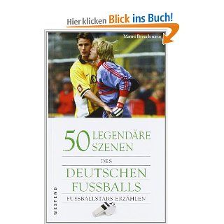 50 legendre Szenen des deutschen Fuballs Manni Breuckmann Bücher