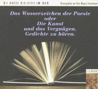 Das Wasserzeichen der Poesie Oder die Kunst und das Vergngen, Gedichte zu hren Hans M Enzensberger, Andreas Thalmayr Bücher