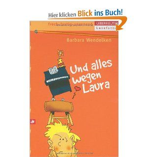 Und alles wegen Laura Barbara Wendelken Bücher