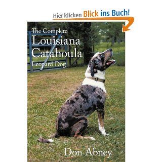 The Complete Louisiana Catahoula Leopard Dog Don Abney Fremdsprachige Bücher