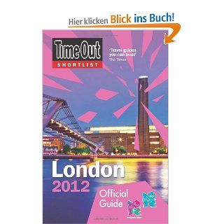 Time Out Shortlist London 2012 Official travel guide to the London 2012 Olympic Games & Paralympic Games Time Out Guides Ltd Fremdsprachige Bücher