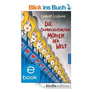 Die schrecklichsten Mtter der Welt eBook Sabine Ludwig, Isabel Kreitz Kindle Shop