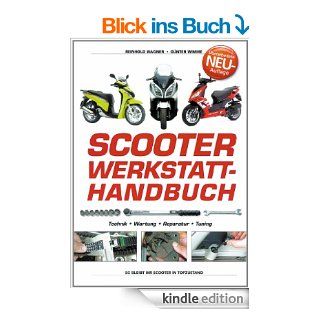 Scooter Werkstatt Handbuch   Technik, Wartung, Reparatur, Tuning eBook Reinhold Wagner, Gnter Wimme Kindle Shop