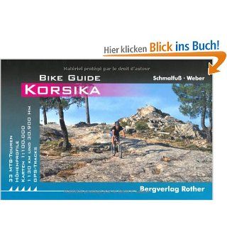 Bike Guide Korsika. 33 MTB Touren. Hhenprofile. Karten und GPS Tracks Henning Schmalfu, Diethard Weber Bücher