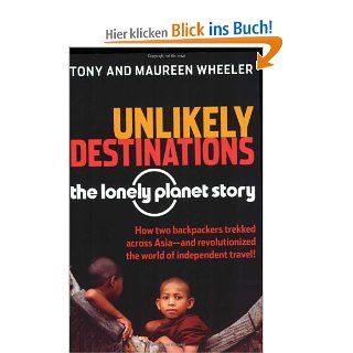 Unlikely Destinations The Lonely Planet Story Tony Wheeler, Maureen Wheeler Fremdsprachige Bücher