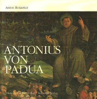 Antonius von Padua Leben und Legenden Anton Rotzetter Bücher