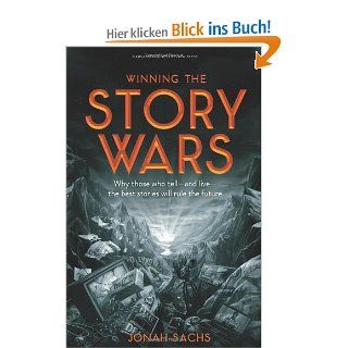 Winning the Story Wars Why Those Who Tell And Live The Best Stories Will Rule the Future Jonah Sachs Fremdsprachige Bücher