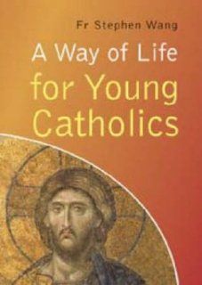 A Way of Life for Young Catholics Stephen Wang Fremdsprachige Bücher