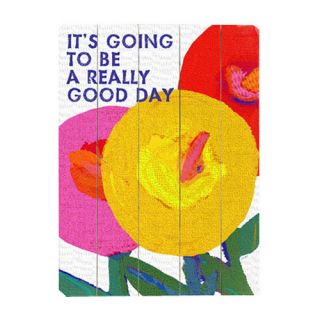 Artehouse LLC Its Going to be a Really Good Day Graphic Art Plaque