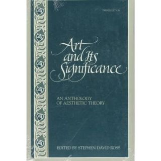 Art and Its Significance An Anthology of Aesthetic Theory
