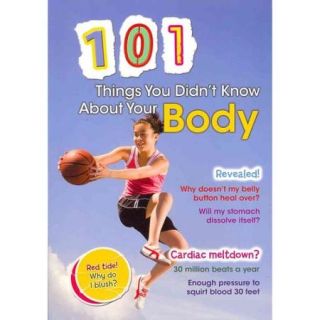 101 Things You Didn't Know About Your Body