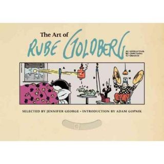 The Art of Rube Goldberg A) Inventive (B) Cartoon (C) Genius