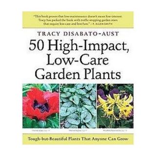 50 High Impact Low Care Garden Plants (Paperback)