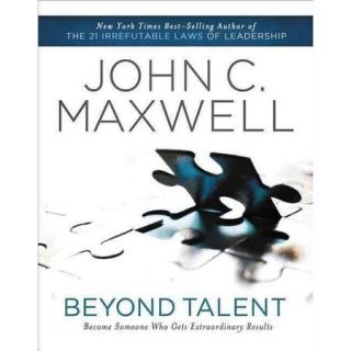 Beyond Talent Become Someone Who Gets Extraordinary Results