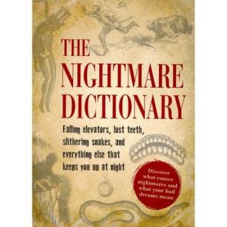 The Nightmare Dictionary Falling Elevators, Lost Teeth, Slithering Snakes, and  That Keeps You Up At Night