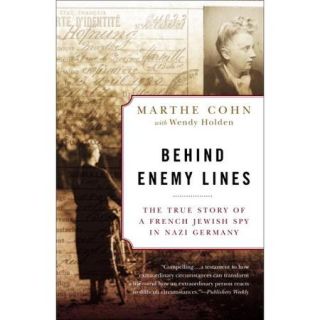 Behind Enemy Lines The True Story of a French Jewish Spy in Nazi Germany