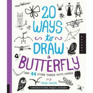20 Ways to Draw a Butterfly and 44 Other Things With Wings A Sketchbook for Artists, Designers, and Doodlers