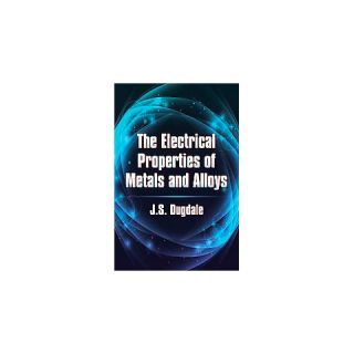 Electrical Properties of Metals and Allo ( Dover Books on Physics