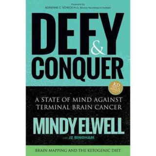Defy & Conquer A State of Mind Against Terminal Brain Cancer