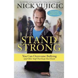 Stand Strong You Can Overcome Bullying (And Other Stuff That Keeps You Down)