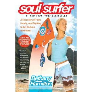 Soul Surfer A True Story of Faith, Family, And Fighting to Get Back on the Board